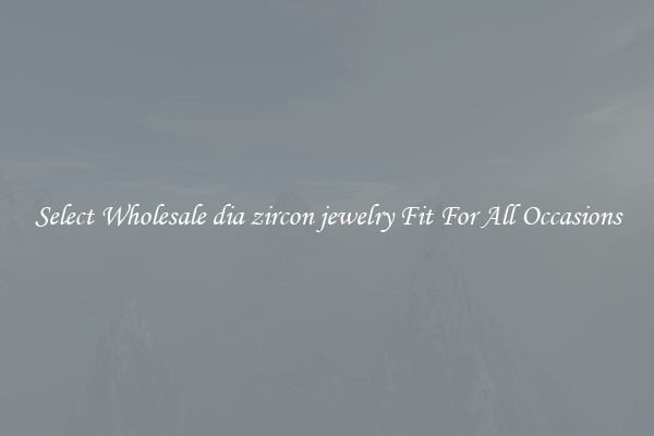 Select Wholesale dia zircon jewelry Fit For All Occasions