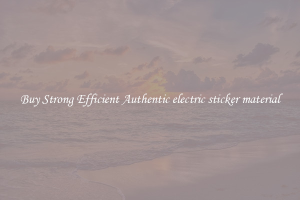 Buy Strong Efficient Authentic electric sticker material