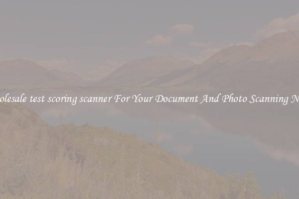 Wholesale test scoring scanner For Your Document And Photo Scanning Needs