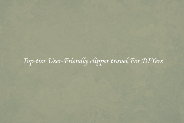 Top-tier User-Friendly clipper travel For DIYers