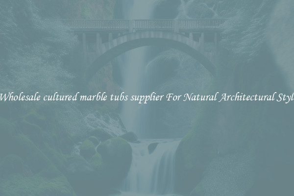 Wholesale cultured marble tubs supplier For Natural Architectural Style