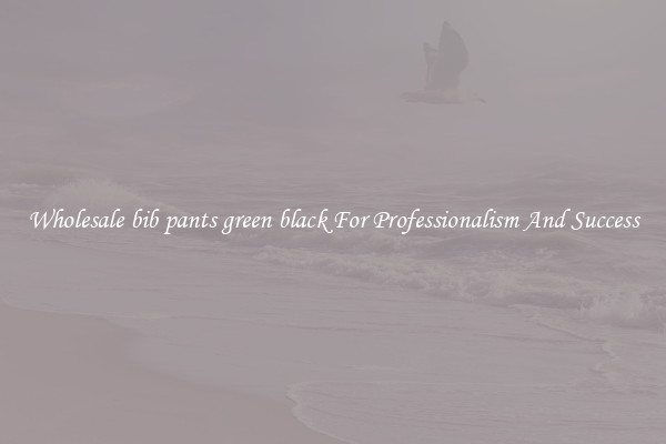 Wholesale bib pants green black For Professionalism And Success