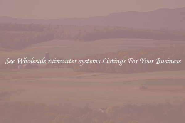 See Wholesale rainwater systems Listings For Your Business