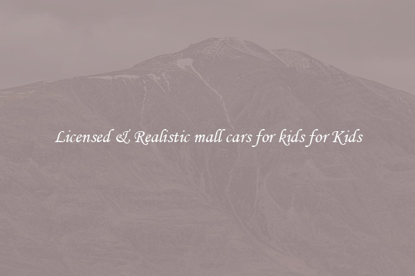 Licensed & Realistic mall cars for kids for Kids