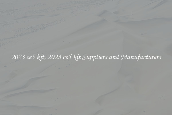 2023 ce5 kit, 2023 ce5 kit Suppliers and Manufacturers