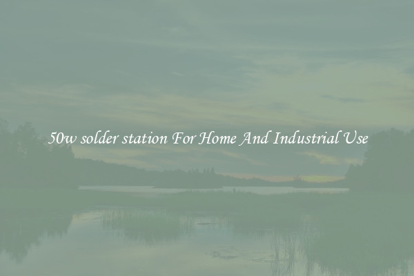 50w solder station For Home And Industrial Use