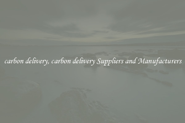 carbon delivery, carbon delivery Suppliers and Manufacturers