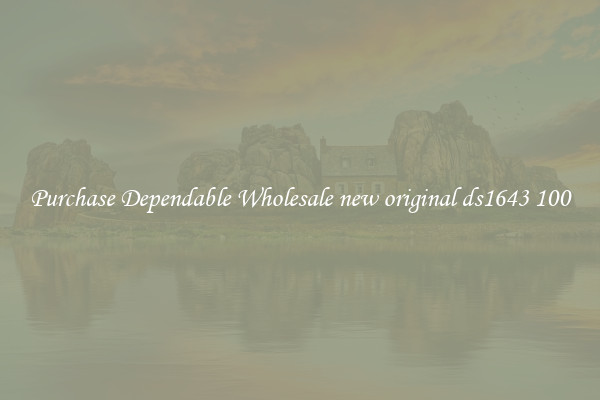 Purchase Dependable Wholesale new original ds1643 100