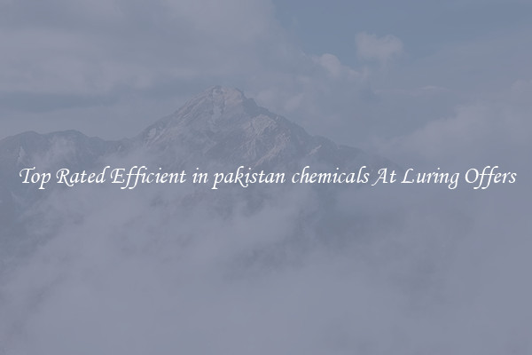 Top Rated Efficient in pakistan chemicals At Luring Offers
