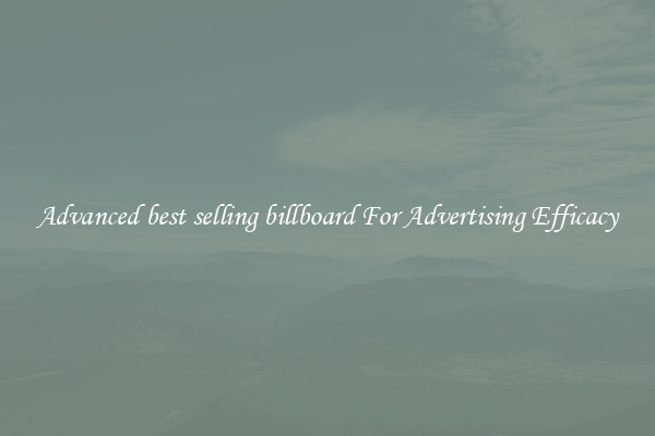 Advanced best selling billboard For Advertising Efficacy