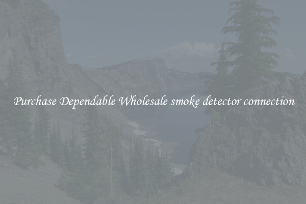 Purchase Dependable Wholesale smoke detector connection