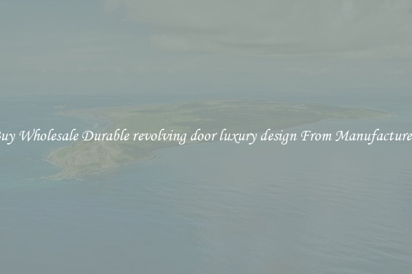 Buy Wholesale Durable revolving door luxury design From Manufacturers