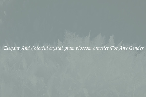 Elegant And Colorful crystal plum blossom bracelet For Any Gender