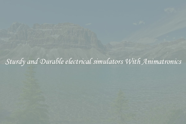 Sturdy and Durable electrical simulators With Animatronics