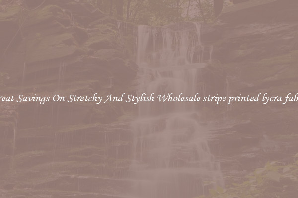 Great Savings On Stretchy And Stylish Wholesale stripe printed lycra fabric
