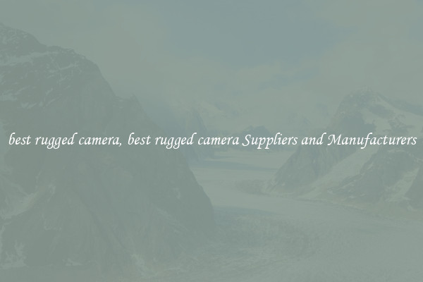 best rugged camera, best rugged camera Suppliers and Manufacturers