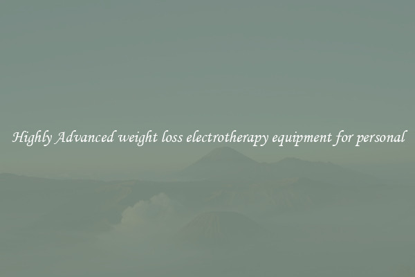 Highly Advanced weight loss electrotherapy equipment for personal