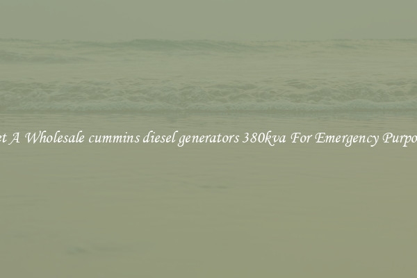 Get A Wholesale cummins diesel generators 380kva For Emergency Purposes