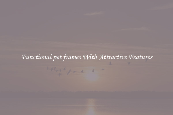 Functional pet frames With Attractive Features