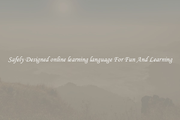 Safely Designed online learning language For Fun And Learning