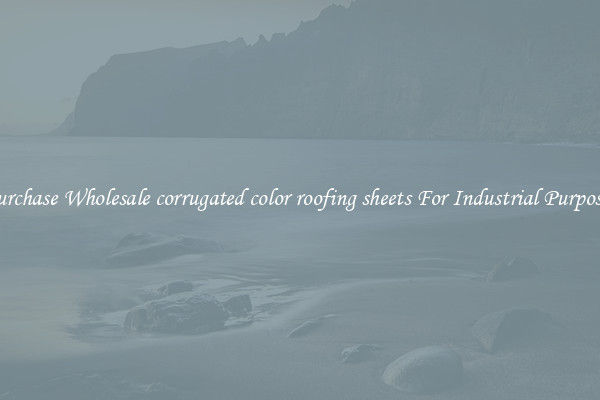 Purchase Wholesale corrugated color roofing sheets For Industrial Purposes