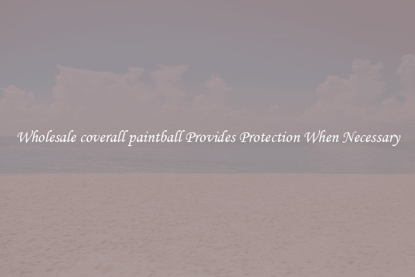 Wholesale coverall paintball Provides Protection When Necessary
