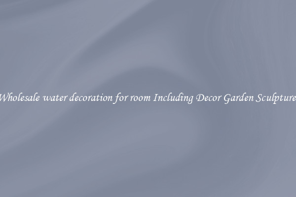 Wholesale water decoration for room Including Decor Garden Sculptures