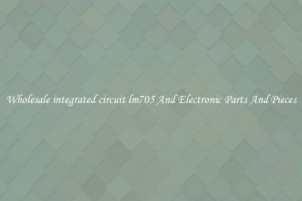 Wholesale integrated circuit lm705 And Electronic Parts And Pieces