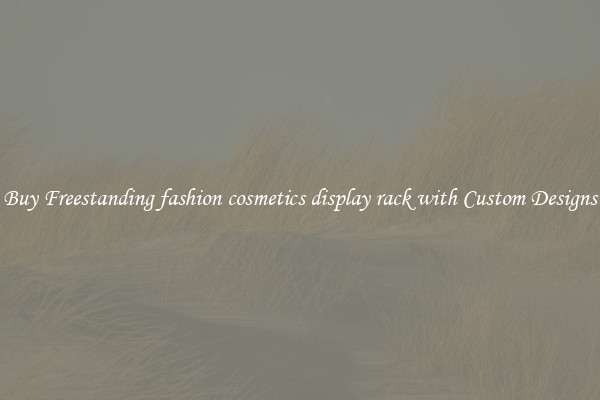 Buy Freestanding fashion cosmetics display rack with Custom Designs