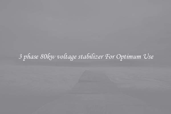 3 phase 80kw voltage stabilizer For Optimum Use