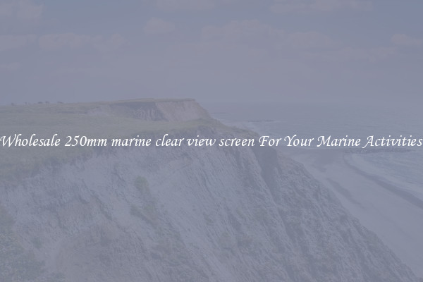 Wholesale 250mm marine clear view screen For Your Marine Activities 