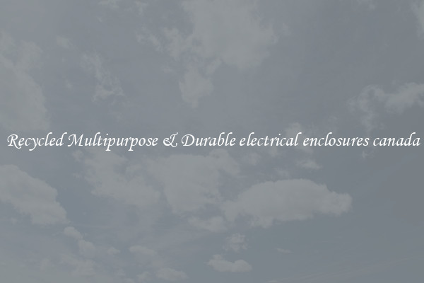 Recycled Multipurpose & Durable electrical enclosures canada