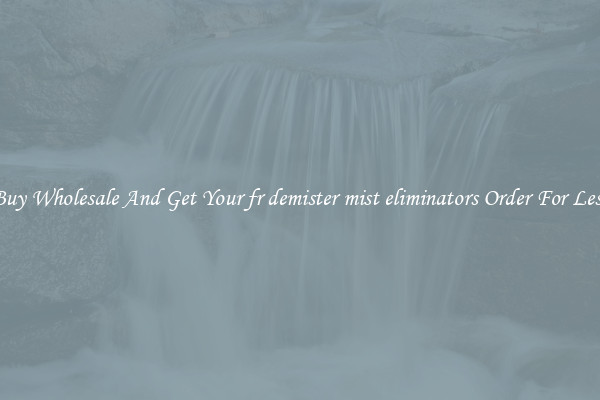 Buy Wholesale And Get Your fr demister mist eliminators Order For Less