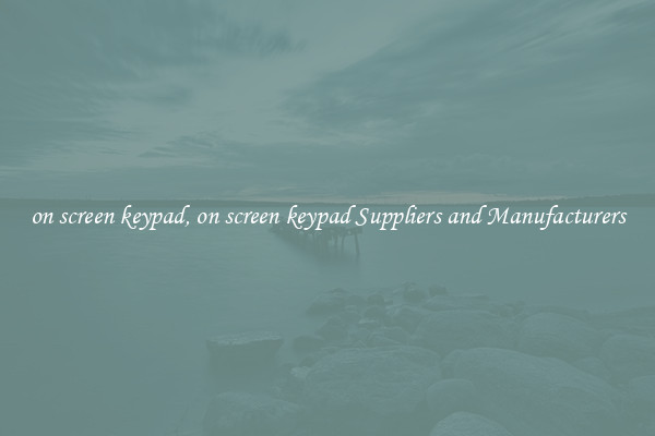 on screen keypad, on screen keypad Suppliers and Manufacturers