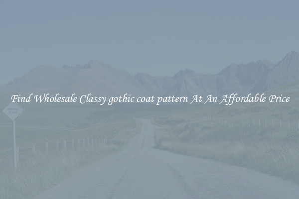 Find Wholesale Classy gothic coat pattern At An Affordable Price