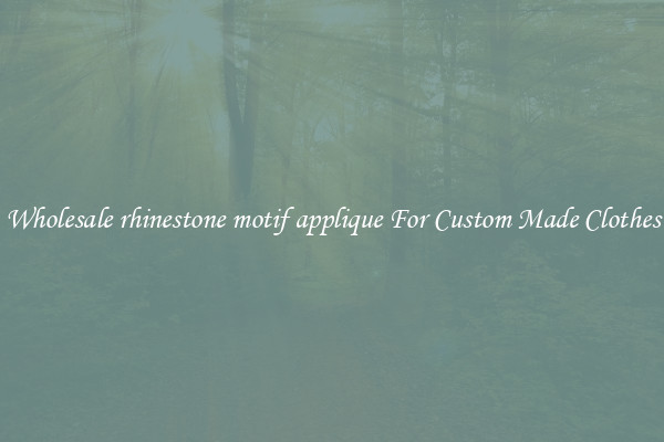 Wholesale rhinestone motif applique For Custom Made Clothes