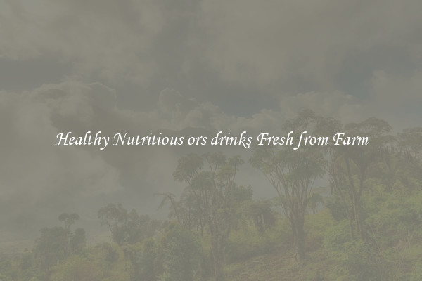 Healthy Nutritious ors drinks Fresh from Farm