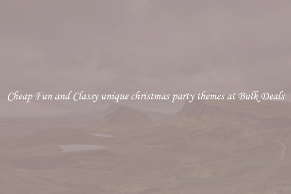 Cheap Fun and Classy unique christmas party themes at Bulk Deals