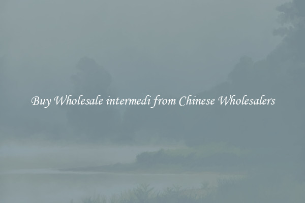 Buy Wholesale intermedi from Chinese Wholesalers