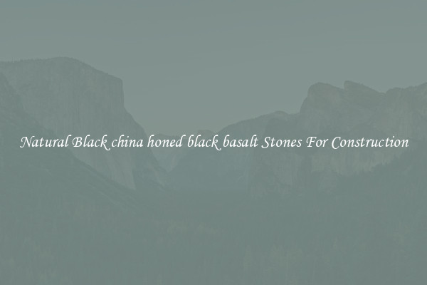 Natural Black china honed black basalt Stones For Construction