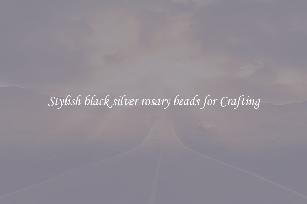 Stylish black silver rosary beads for Crafting